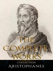 Aristophanes: The Complete Works