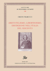 Aristotelismo, libertinismo, erudizione nell Italia del Seicento