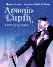 Arsenio Lupin. Ladro gentiluomo. Ediz. illustrata