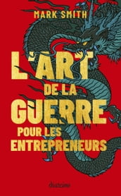 L Art de la guerre pour les entrepreneurs - Le grand classique de Sun Tzu revu pour les entrepreneur