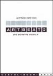 Artbeat 2. Arte, narrativa, videoclip. La festa dell arte