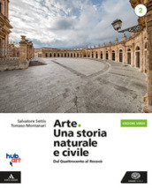 Arte. Una storia naturale e civile. Ediz. verde. Per i Licei. Con e-book. Con espansione online. Vol. 2