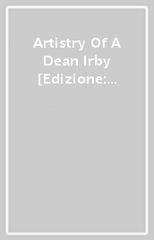 Artistry Of A Dean Irby [Edizione: Stati Uniti]