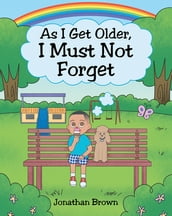 As I Get Older, I Must Not Forget