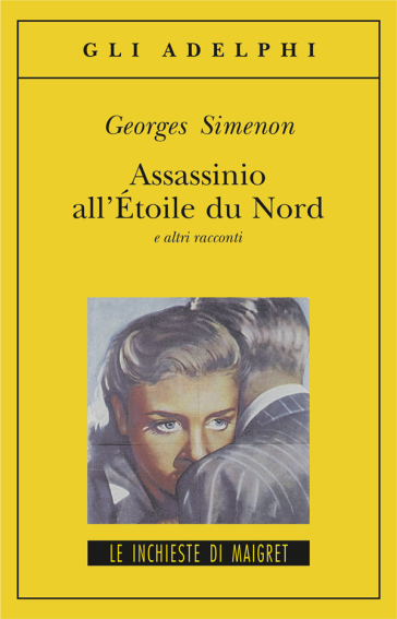 Assassinio all'Etoile du Nord e altri racconti - Georges Simenon