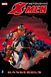 Astonishing X-Men Vol. 2: Dangerous