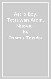 Astro Boy. Tetsuwan Atom. Nuova ediz. Con cofanetto. 1.
