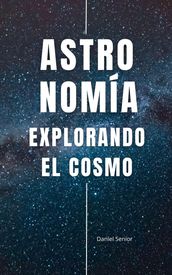 Astronomía, explorando el cosmo
