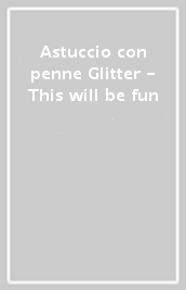 Astuccio con penne Glitter - This will be fun
