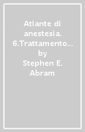 Atlante di anestesia. 6.Trattamento del dolore