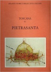 Atlante storico delle città italiane. Toscana. Vol. 11: Pietrasanta (Lucca)