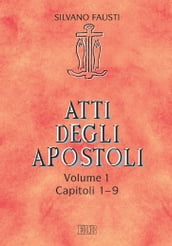 Atti degli Apostoli. Vol. 1. Capp. 1-9