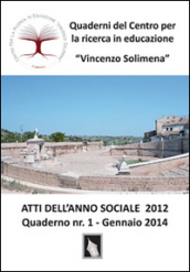 Atti dell anno sociale 2012. Quaderni del Centro per la ricerca in educazione «Vincenzo Solimena». 1.