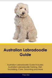 Australian Labradoodle Guide Australian Labradoodle Guide Includes