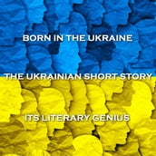 Authors Born In Ukraine - The Ukrainian Short Story