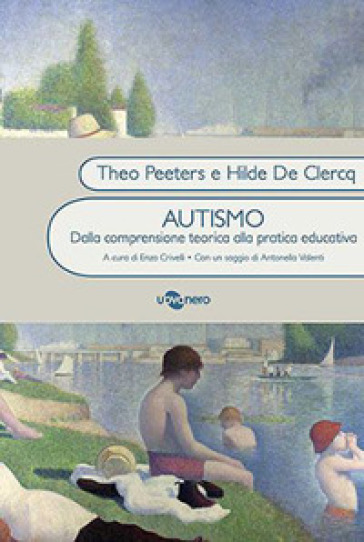 Autismo. Dalla conoscenza teorica alla pratica educativa - Theo Peeters - Hilde De Clercq