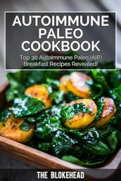 Autoimmune Paleo Cookbook: Top 30 Autoimmune Paleo (AIP) Breakfast Recipes Revealed!