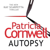 Autopsy: The new Kay Scarpetta thriller from the No. 1 bestselling author (The Scarpetta Series Book 25)