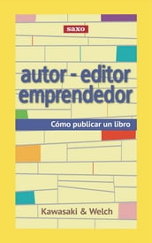 Autor - editor emprendedor: Cómo publicar un libro