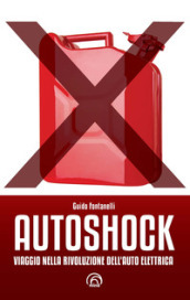 Autoshock. Viaggio nella rivoluzione dell auto elettrica