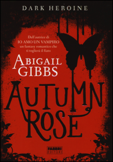 Autumn rose. Dark heroine - Abigail Gibbs