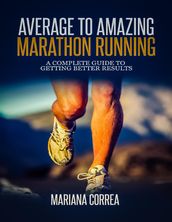 Average to Amazing Marathon Running