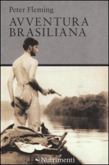 Avventura brasiliana - Peter Fleming