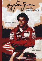 Ayrton Senna una vita a tutta velocità