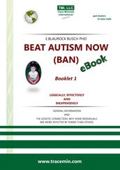 BEAT AUTISM NOW (BAN) - Booklet 1 Logically, effectively and inexpensively