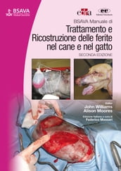 BSAVA Manuale di Trattamento e ricostruzione delle ferite nel cane e nel gatto