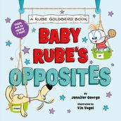 Baby Rube s Opposites (A Rube Goldberg Book)