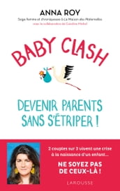 Baby clash, devenir parents sans s étriper !