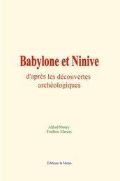 Babylone et Ninive d après les découvertes archéologiques