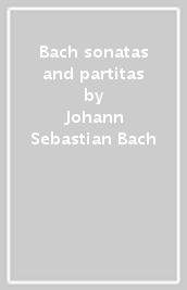 Bach sonatas and partitas
