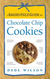 A Baker s Field Guide to Chocolate Chip Cookies