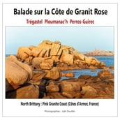 Balade sur la Côte de Granit Rose : Trégastel, Ploumanac h, Perros-Guirec