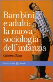 Bambini e adulti: la nuova sociologia dell infanzia