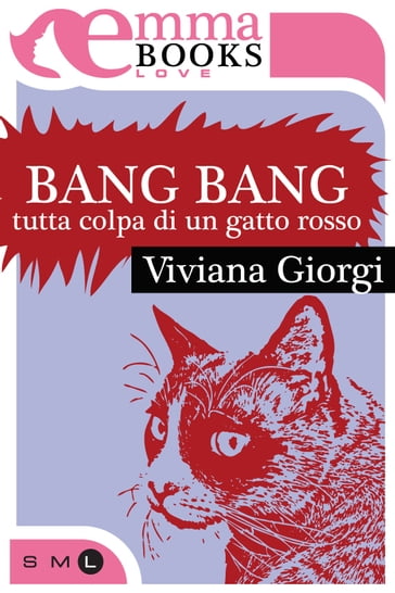 Bang Bang. Tutta colpa di un gatto rosso - Viviana Giorgi
