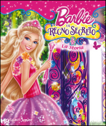 Barbie e il regno segreto. La storia - Andrea Giuliani