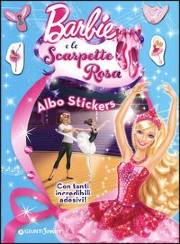Barbie e le scarpette rosa. Albo stickers. Con adesivi - Andrea Giuliani