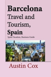 Barcelona Travel and Tourism, Spain: Spain Vacation, Business Guide