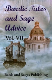 Bardic Tales and Sage Advice (Vol. VII)
