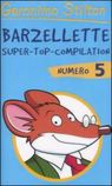 Barzellette. Super-top-compilation. Ediz. illustrata. 5. - Geronimo Stilton