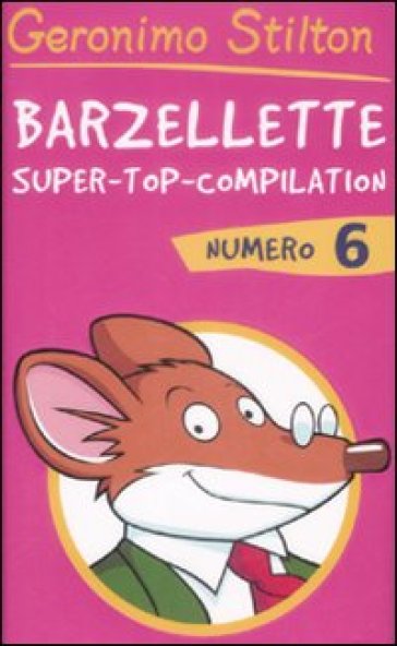 Barzellette. Super-top-compilation. Ediz. illustrata. 6. - Geronimo Stilton