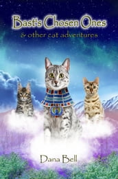 Bast s Chosen Ones & Other Cat Adventures