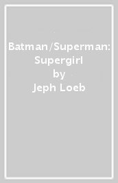 Batman/Superman: Supergirl