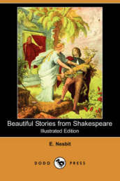 Beautiful Stories from Shakespeare (Illustrated Edition) (Dodo Press)