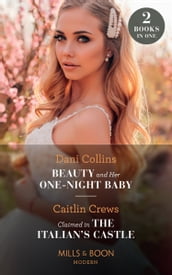 Beauty And Her One-Night Baby / Claimed In The Italian s Castle: Beauty and Her One-Night Baby (Once Upon a Temptation) / Claimed in the Italian s Castle (Once Upon a Temptation) (Mills & Boon Modern)