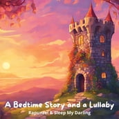 Bedtime Story and a Lullaby, A: Rapunzel & Sleep My Darling