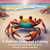 Bedtime Story and a Lullaby, A: The Crab That Played With the Sea & Twinkle, Twinkle, Little One
